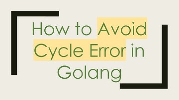 How to Avoid Cycle Error in Golang