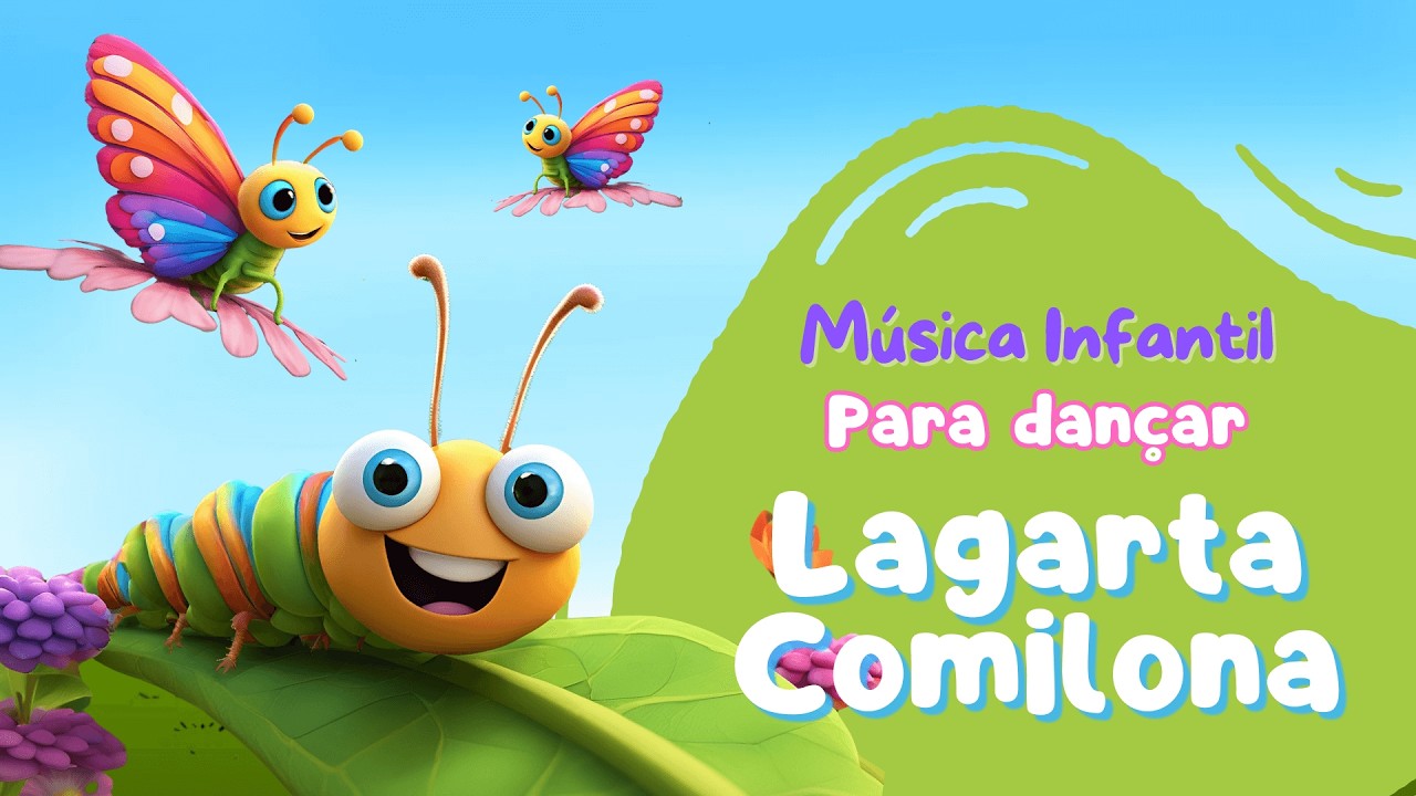 🟢 ️ Música Infantil para Dançar - Lagarta Comilona Divertida para todas ...