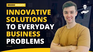 Innovative Solutions to Everyday Business Problems