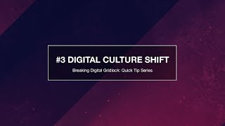 Breaking Weekly Digital Gridlock #3: Digital Culture Shift