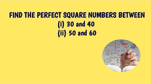 Find The Perfect Square Numbers Between (i) 30 & 40 (ii) 50 & 60 #perfectsquare