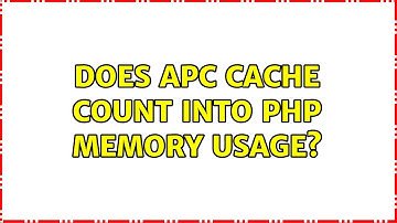 Does apc cache count into php memory usage?