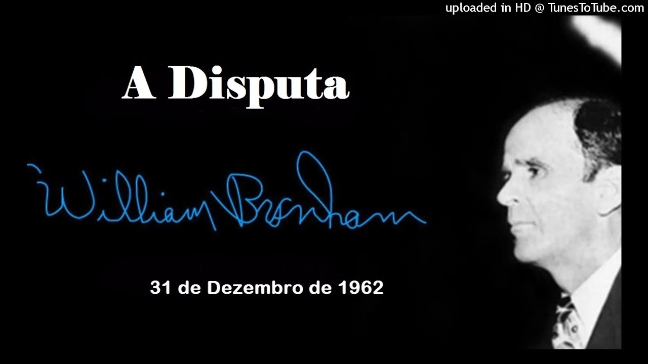 A Disputa - William Branham