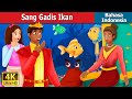 Sang Gadis Ikan | The Girl Fish Story| Dongeng Bahasa Indonesia
