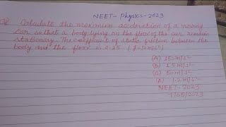Calculate the maximum acceleration of a moving car so that a body lying on the floor.. | neet2023