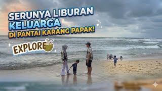 SERUNYA LIBURAN KELUARGA DI PANTAI KARANG PAPAK GARUT SELATAN! 🌊✨