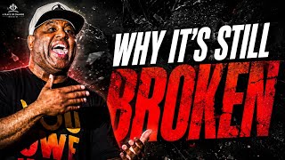 It's Not Your Fault It Broke. It's Your Fault It Stays Broken | Eric Thomas