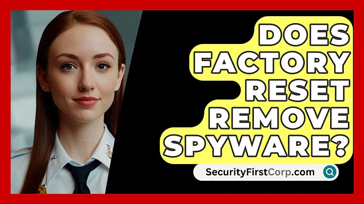 Does Factory Reset Remove Spyware? - SecurityFirstCorp.com