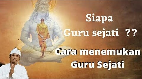 Siapa Guru Sejati?? Cara menemukan Guru Sejati dalam diri.simak sampai habis