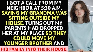 I Got A Call From My Neighbor Saying My Grandma Was Outside My House…