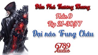 Đấu phá thương khung phần 9 tập 21-30 ĐẠI NÁO TRUNG CHÂU | 6789 audio