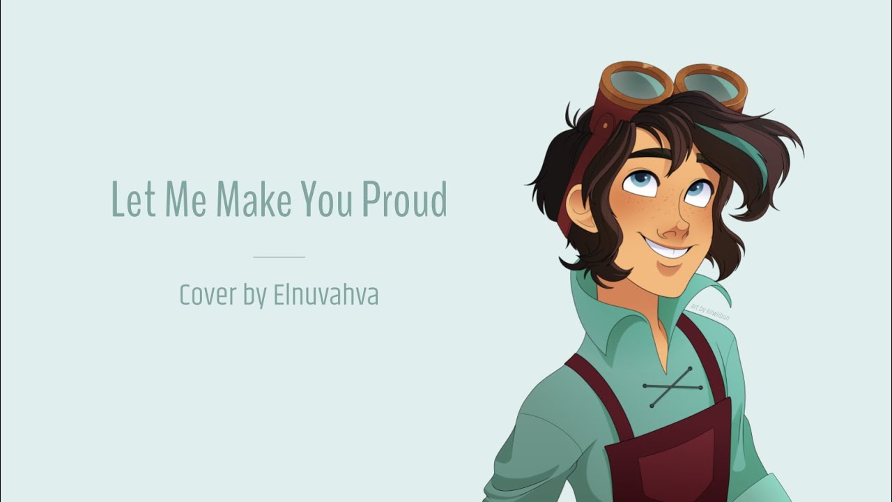 Let Me Make Your Proud - Tangled the series (Cover by Elnuvahva)