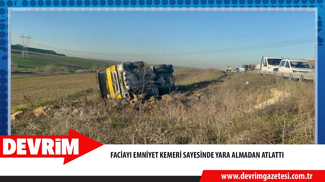 FACİAYI EMNİYET KEMERİ SAYESİNDE YARA ALMADAN ATLATTI