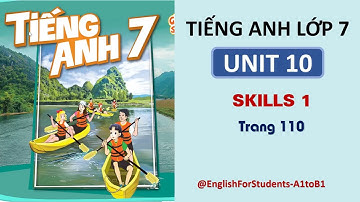 TIẾNG ANH Lớp 7 | UNIT 10 | SKILLS 1 | TRANG 110 @EnglishForStudents-A1toB1 ​