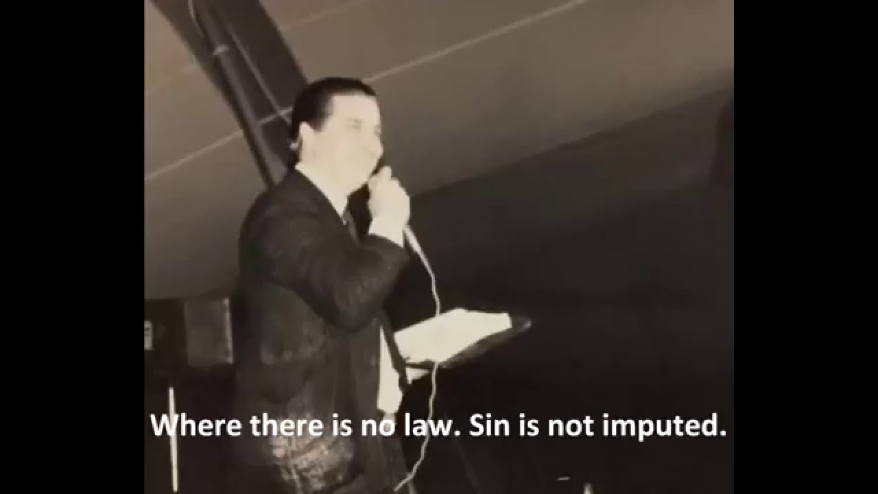 Where there is no law... Sin is not imputed. R.A.West