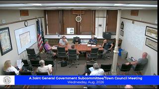 A Joint General Government Subcommittee Town Council Meeting 8-5-26