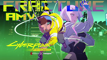 Cyberpunk: Edgerunners (AMV) - Fracture