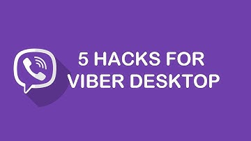5 HACKS FOR VIBER DESKTOP