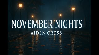 Aiden Cross - November Nights Lyric Video