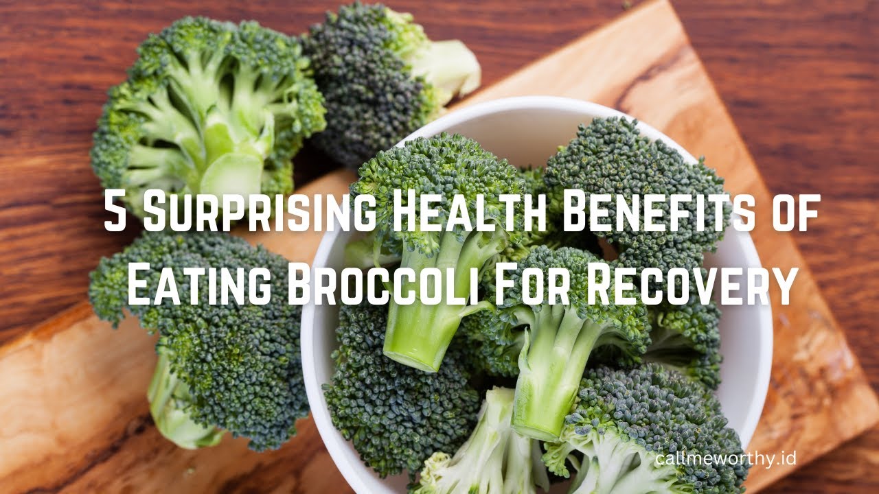 5 Surprising Health Benefits of Eating Broccoli For Recovery YouTube