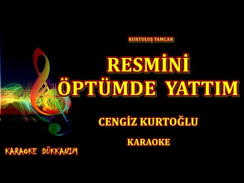 CENGİZ KURTOĞLU - RESMİNİ  ÖPTÜMDE  YATTIM-KARAOKE ▇ █ K.D █ ▇