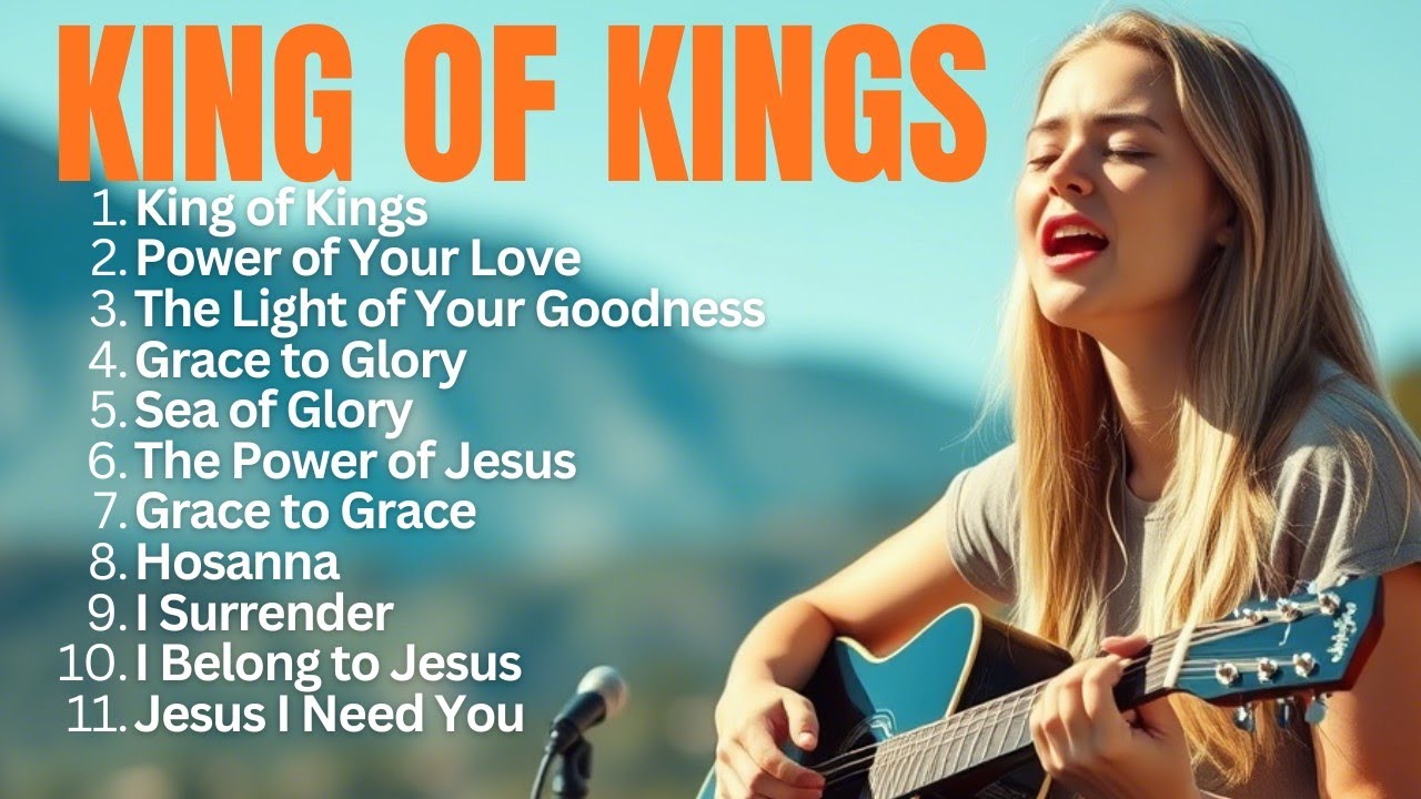 King of Kings || Christian Hits Songs || Praise & Worship 2025 - YouTube