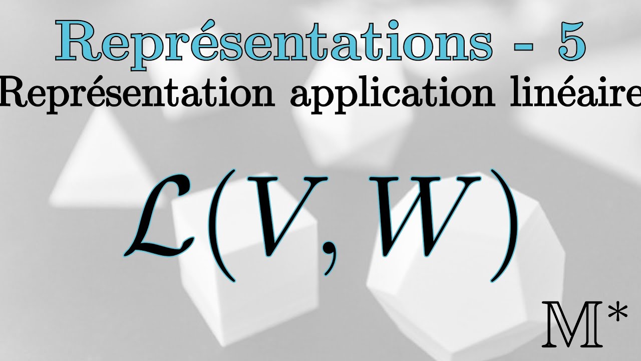 Représentation - 05 - La représentation application linéaire