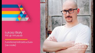 Functional infrastructure as code by Łukasz Biały | Lambda Days 2023