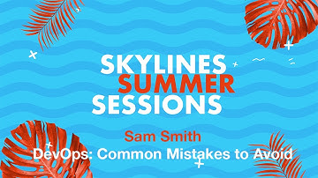 DevOps: Common Mistakes to Avoid - Sam Smith