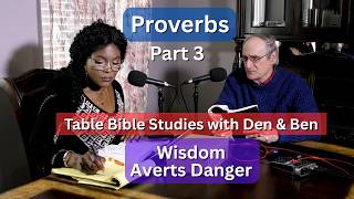 Proverbs: Part 3 (Wisdom Averts Danger)