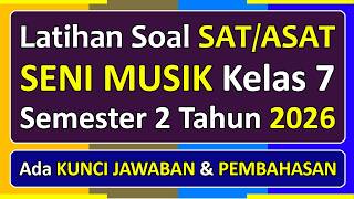 Latihan Soal SAT/ASAT SENI MUSIK Kelas 7 Semester 2 Tahun 2026 Kurikulum Merdeka & Pembahasannya