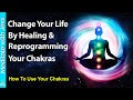 How to Use Chakras (Energy Centers) to Change Your Life! Affirmations &amp; Chakra HEALING Reprogramming