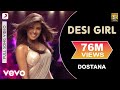 Dostana - Desi Girl Video | Priyanka Chopra, Abhishek, John