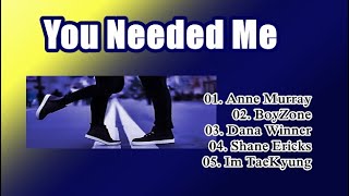 You Needed Me /Anne Murray, Boy Zone, Dana Winner, Shane Ericks, Im Tae Kyung [같은 노래, 다른 감동]