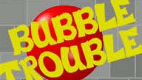 Bubble Trouble "Our old Tricks"
