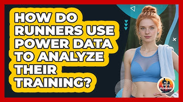 How Do Runners Use Power Data To Analyze Their Training? - All Sorts Of Running