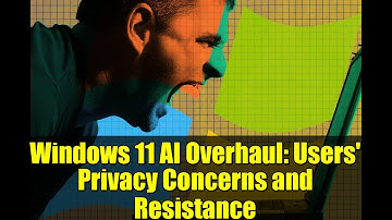 Windows 11 AI Overhaul: Users