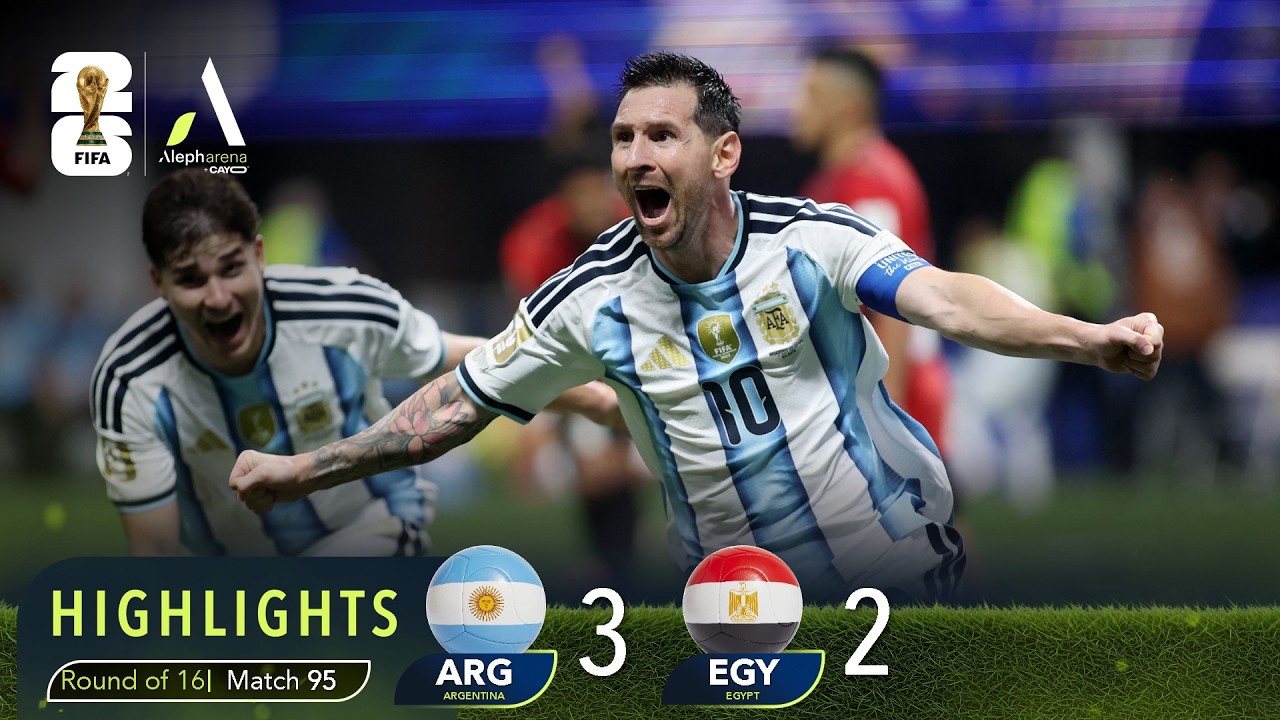 ARGENTINA 3 – 2 EGYPT | HIGHLIGHTS FIFA WORLD CUP 2026™