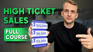 Beginners Guide to High Ticket Sales in 2024 ($0$100k+)