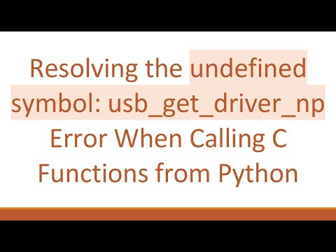 Resolving the undefined symbol: usb_get_driver_np Error When Calling C Functions from Python