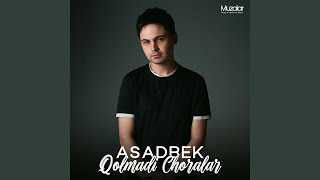 Qolmadi Choralar - Asadbek