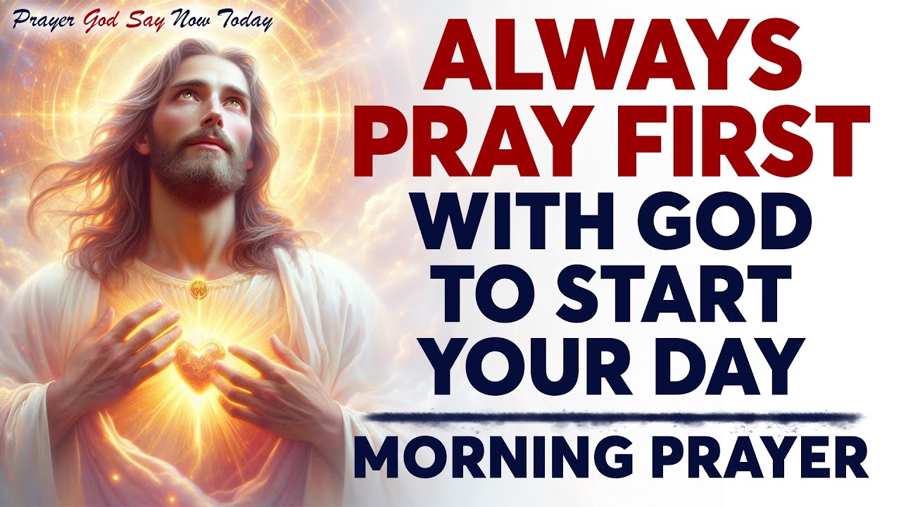 Always Pray First | Powerful Morning Prayer With God To Start Your Day ...
