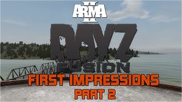 Arma 2: DayZ Fusion Mod │ First Impressions │ Part 2 │ "Cross-Country!"
