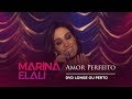 Marina Elali - Amor Perfeito | DVD Longe ou Perto