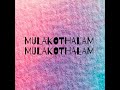 MULAKOTHALAM MULAKOTHALAM Mp3 Song