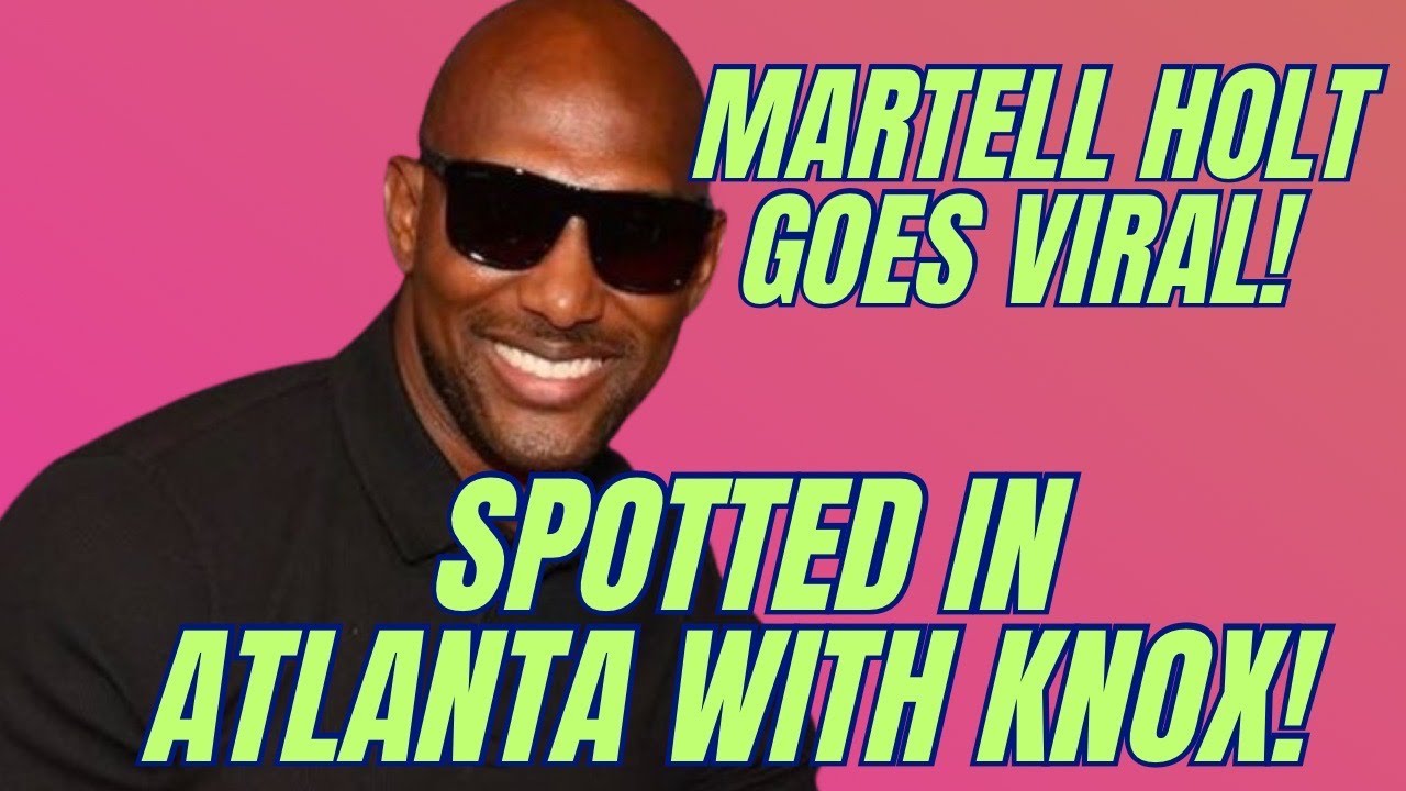 MARTELL HOLT GOES VIRAL‼️ SPOTTED IN ATLANTA WITH KNOX‼️ 