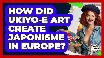 How Did Ukiyo-e Art Create Japonisme In Europe? - Art Across Cultures