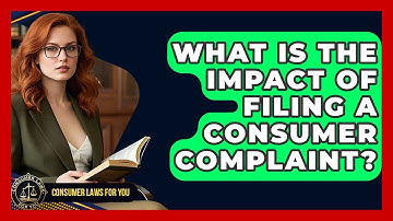 What Is The Impact Of Filing A Consumer Complaint? - Consumer Laws For You
