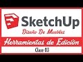 CLASE 03 SKETCHUP: HERRAMIENTAS DE EDICIÒN