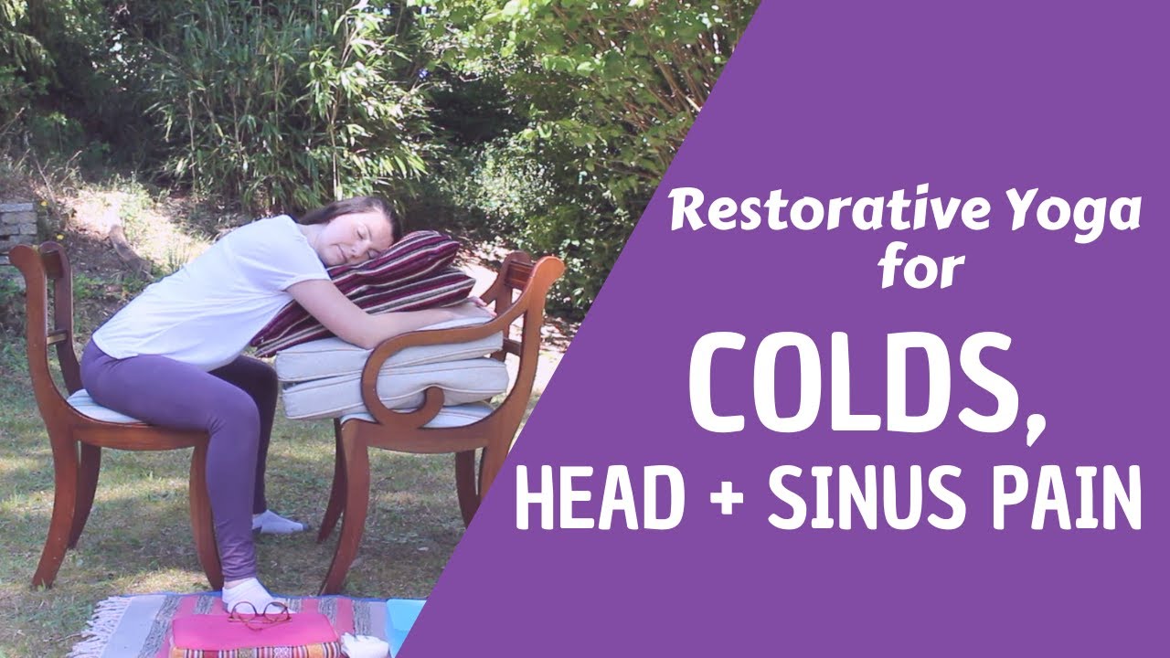 Restorative Yoga For Colds, Head & Sinus Pain Chair Yoga Yoga For